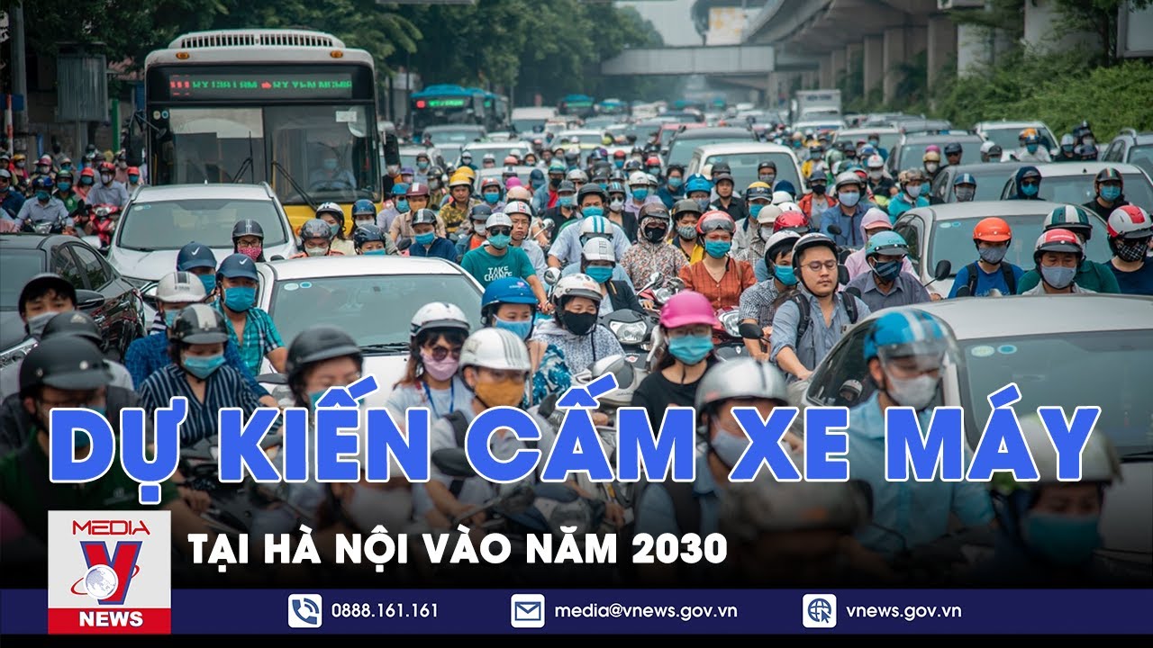 Hà Nội dự kiến cấm xe máy vào năm 2030 - VNEWS