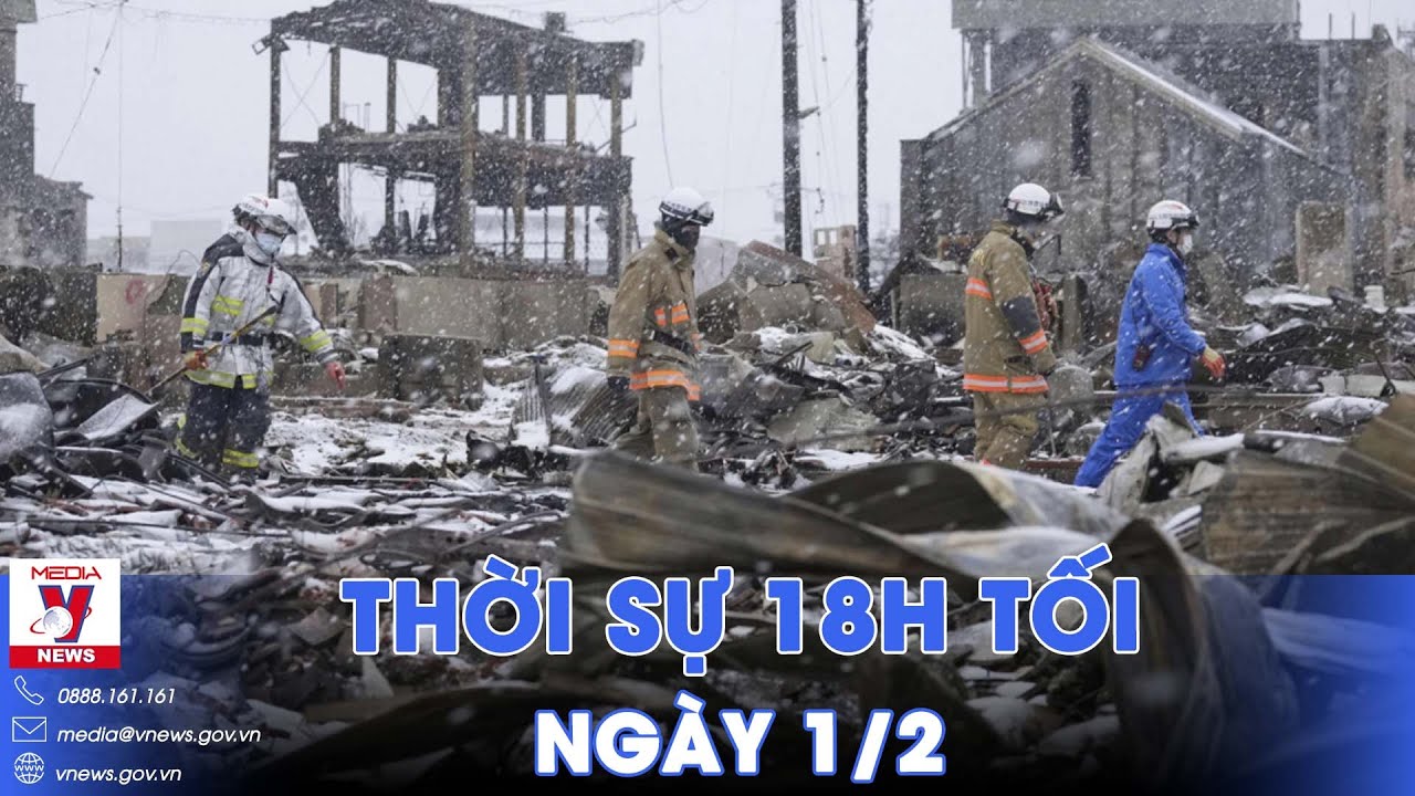 Thời sự 18h tối 1/2. Người Nhật chưa thể về nhà sau động đất; du lịch hàng không phục hồi ngoạn mục