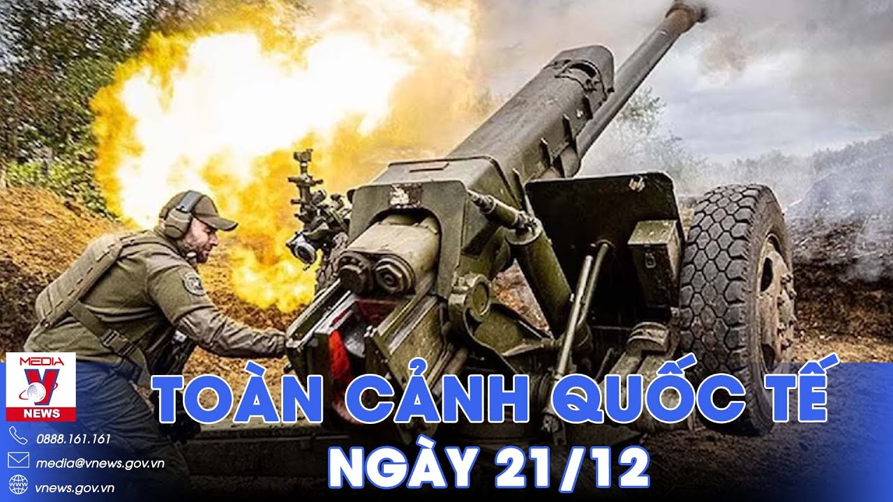 Toàn cảnh Quốc tế 21/12.Avdiivka rực lửa, Nga chiếm thêm cứ điểm;Vòm sắt Israel chặn rocket từ Liban