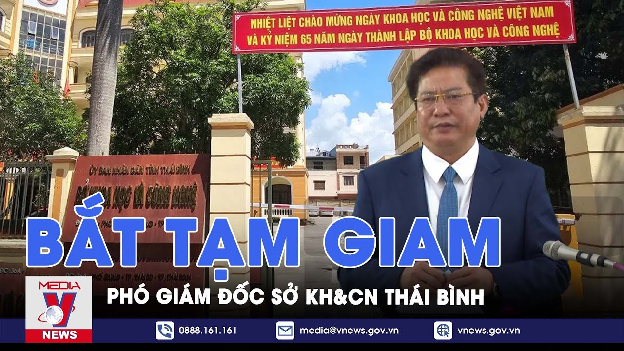 Thái Bình tạm giam Phó Giám đốc Sở KH&CN - VNews