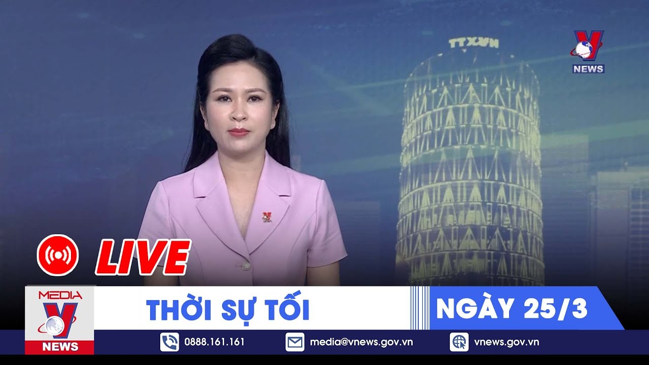 🔴[TRỰC TIẾP] Thời sự 24h cập nhật tối 25/3 - Tin nóng Thế giới mới nhất – VNews