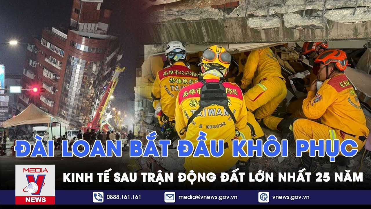 Đài Loan bắt đầu khôi phục kinh tế sau trận động đất lớn nhất 25 năm - Thế giới Hôm nay - VNews