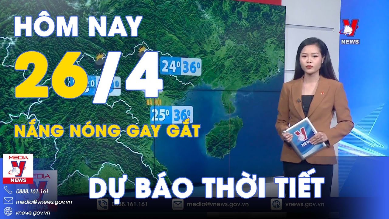 Dự báo thời tiết hôm nay mới nhất 26/4. Miền Bắc nắng nóng gay gắt, đề phòng mưa to vào chiều tối