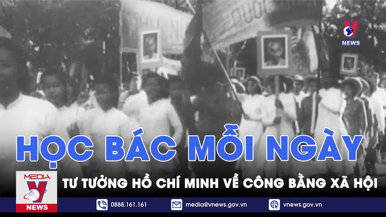 Học Bác mỗi ngày. Tư tưởng Hồ Chí Minh về công bằng xã hội - VNEWS