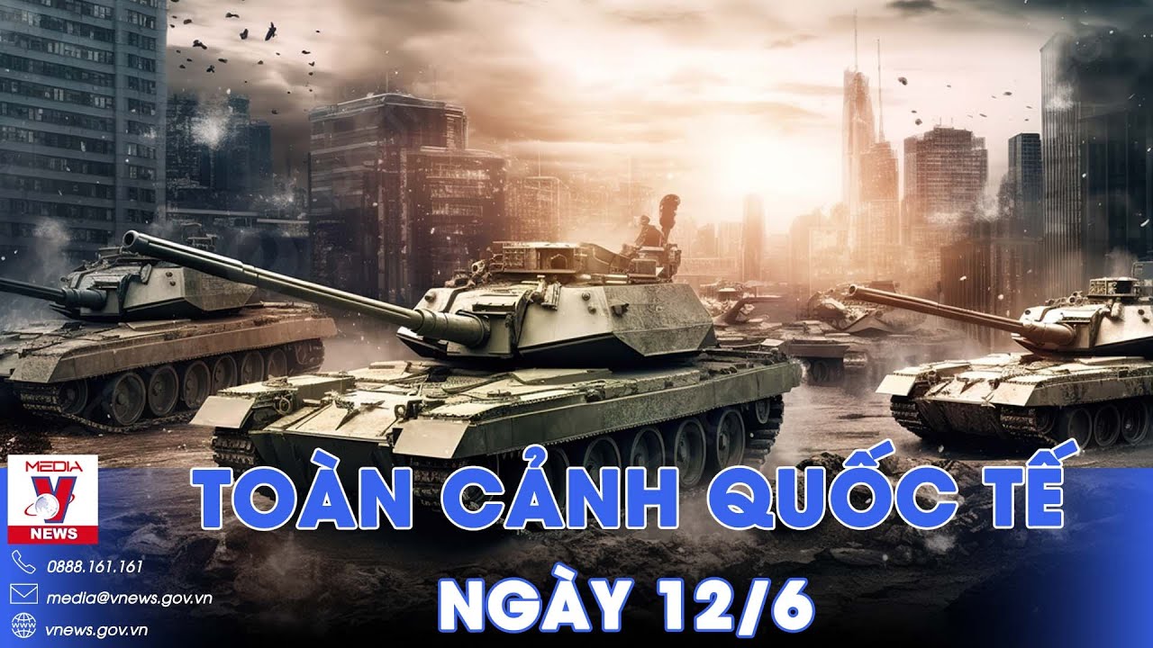 Toàn cảnh Quốc tế 12/6. Nga đẩy mạnh đánh chiếm Donetsk, Ukraine phá hủy 3 tổ hợp phòng không Nga