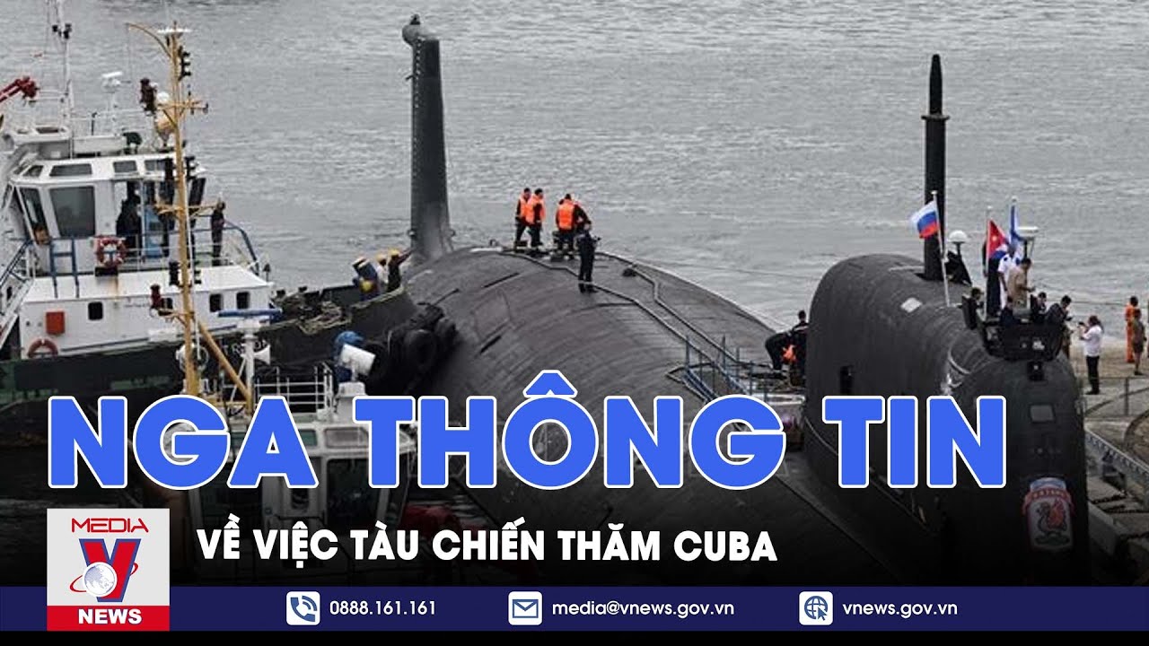 Nga lên tiếng trấn an về việc tàu chiến thăm Cuba - Tin Thế giới - VNews