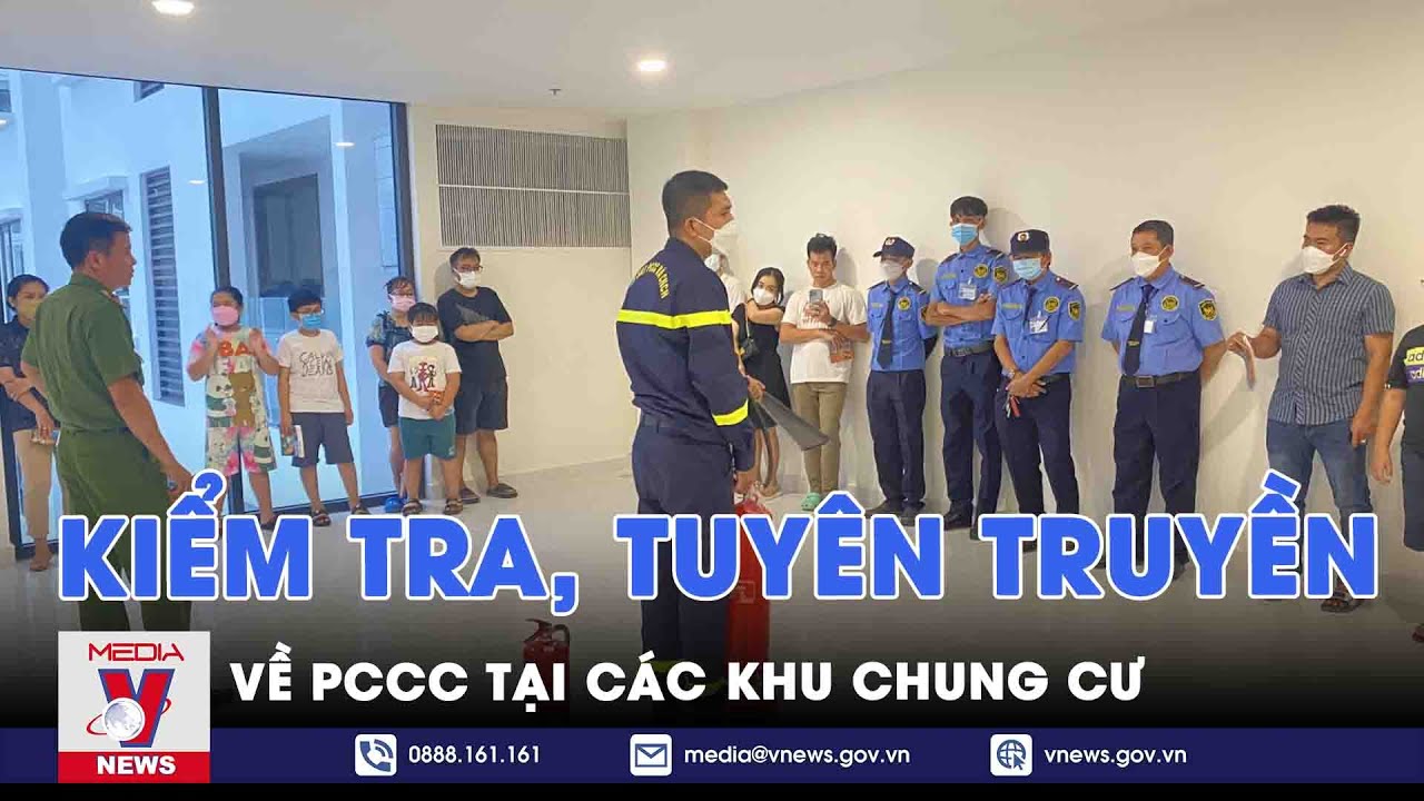 Kiểm tra, tuyên truyền về PCCC tại các khu chung cư - VNEWS