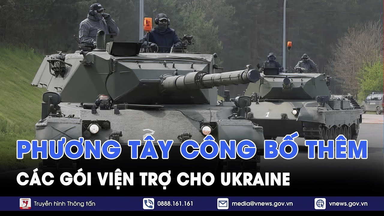 Khả năng phòng thủ của Ukraine tăng lên khi Phương Tây viện trợ thêm vũ khi?- VNews