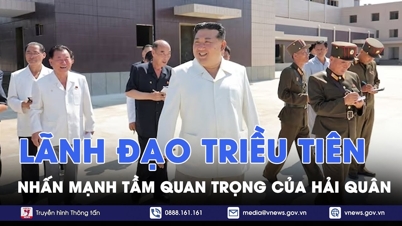 Lãnh đạo Triều Tiên Kim Jong Un đặc biệt chú trọng sức mạnh hải quân - Tin Thế giới - VNews