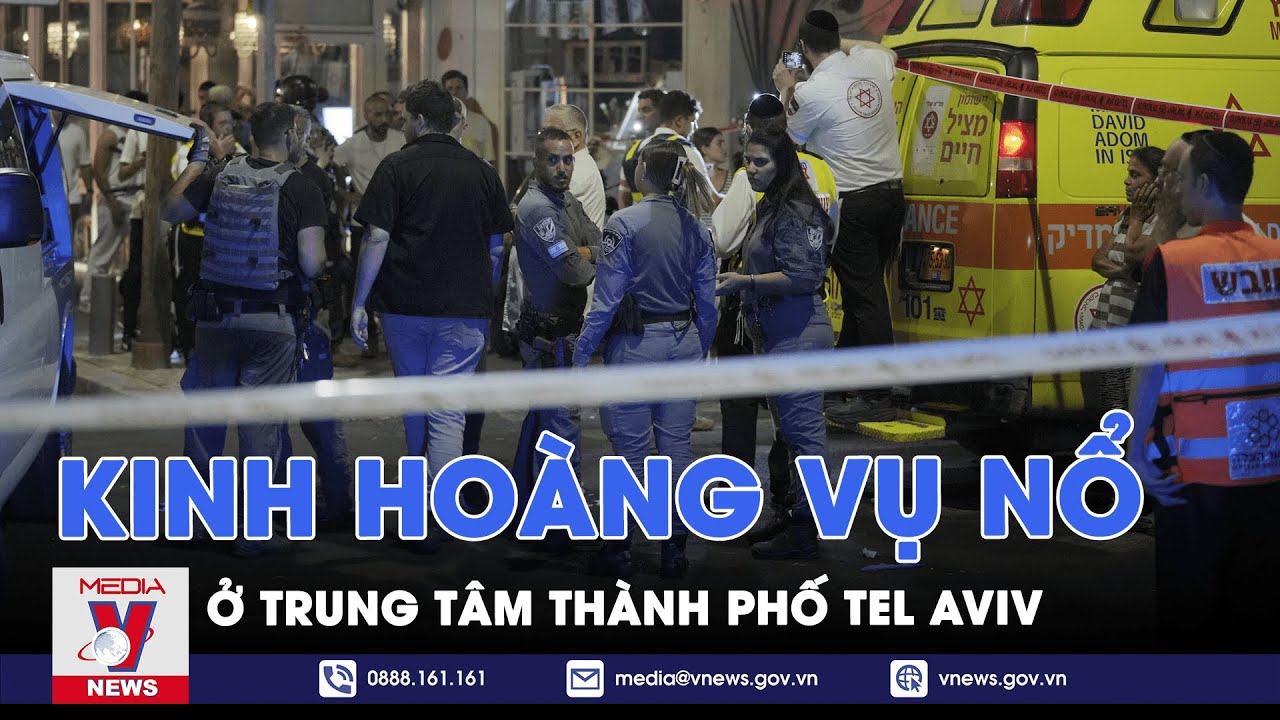 Kinh hoàng vụ nổ ở trung tâm thành phố Tel Aviv - Tin Thế giới - VNews