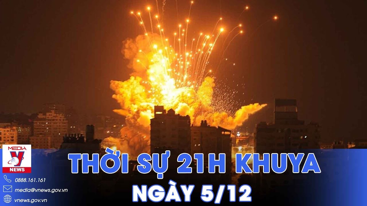 Thời sự 21h khuya ngày 5/12. Căng thẳng xung đột từ Dải Gaza lan đến biển Đỏ - VNews