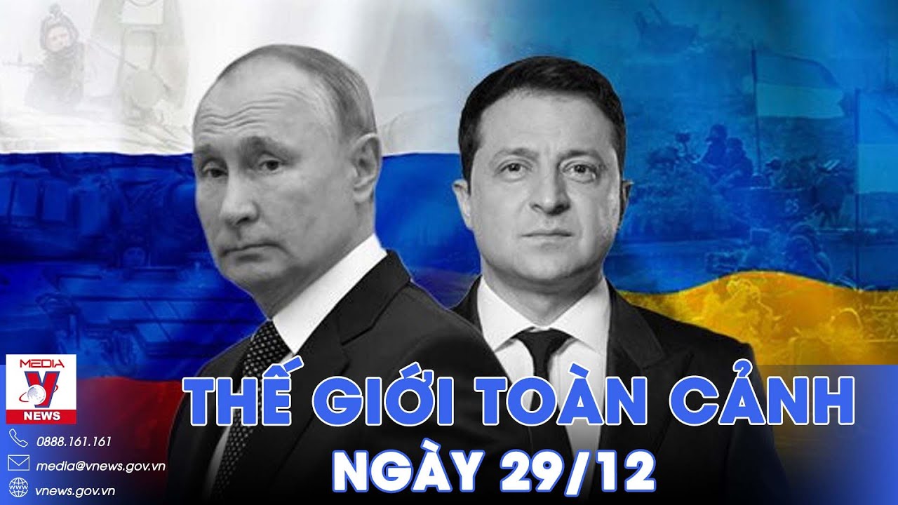 Thế giới toàn cảnh 29/12. Nga sẵn sàng đàm phán chấm dứt xung đột với Ukraine - VNews