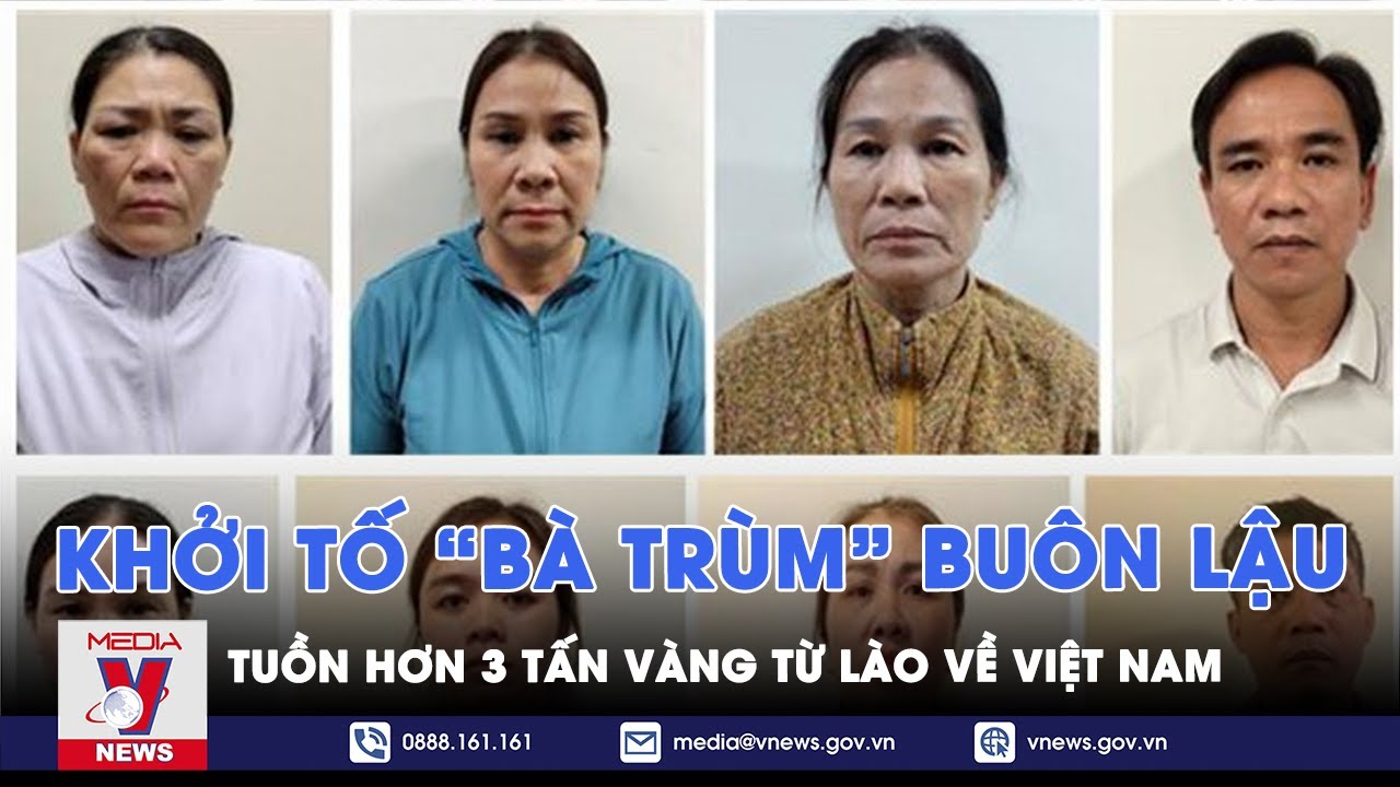 Khởi tố “bà trùm” buôn lậu hơn 3 tấn vàng từ Lào về Việt Nam - VNEWS