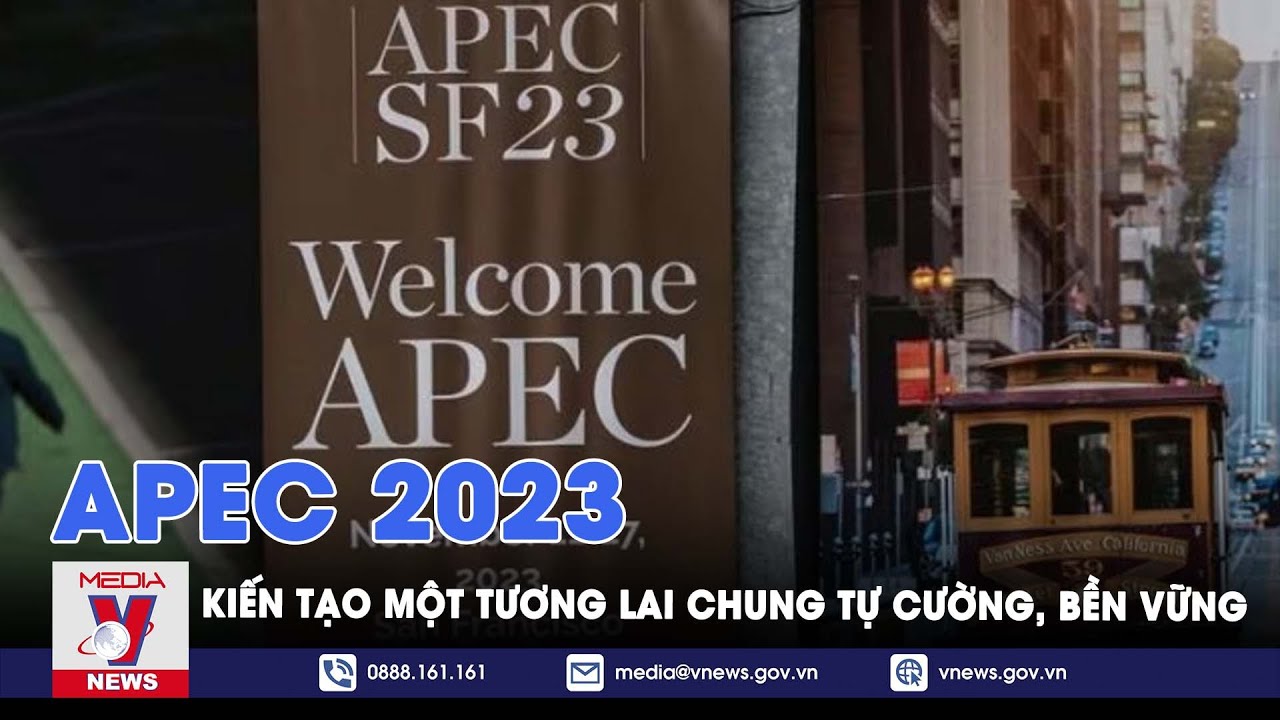 APEC 2023: Kiến tạo một tương lai chung tự cường, bền vững - Thế giới hôm nay - VNews