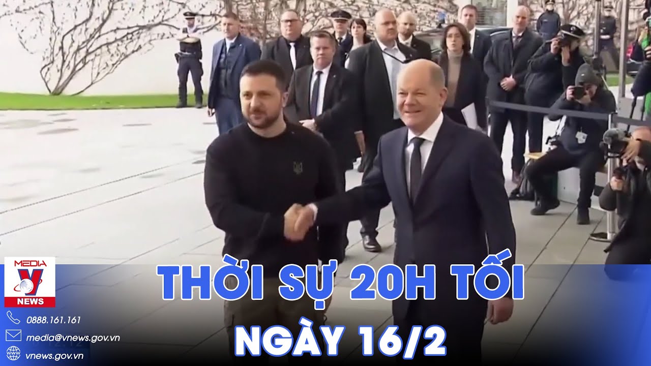 Tổng thống Ukraine thăm Đức và Pháp; 8 thuyền viên trên tàu cá bị nạn trên biển Vũng Tàu