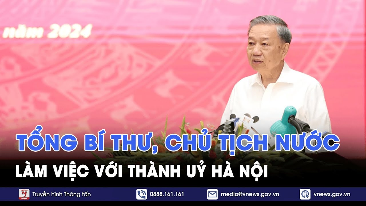 Tổng Bí thư, Chủ tịch nước Tô Lâm làm việc với Thành uỷ Hà Nội  - VNews