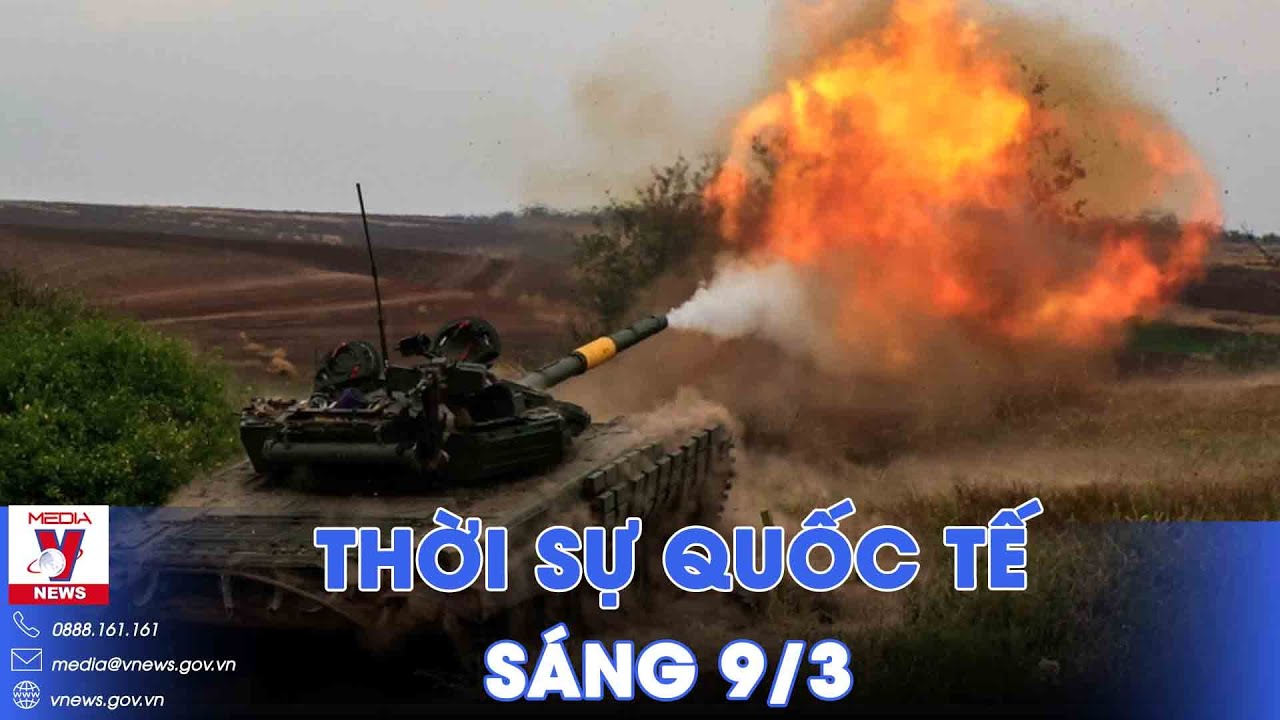 Thời sự Quốc tế sáng 9/3. Nga tiếp tục trút hỏa lực thẳng Odessa; Mỹ - Anh tấn công Houthi ác liệt