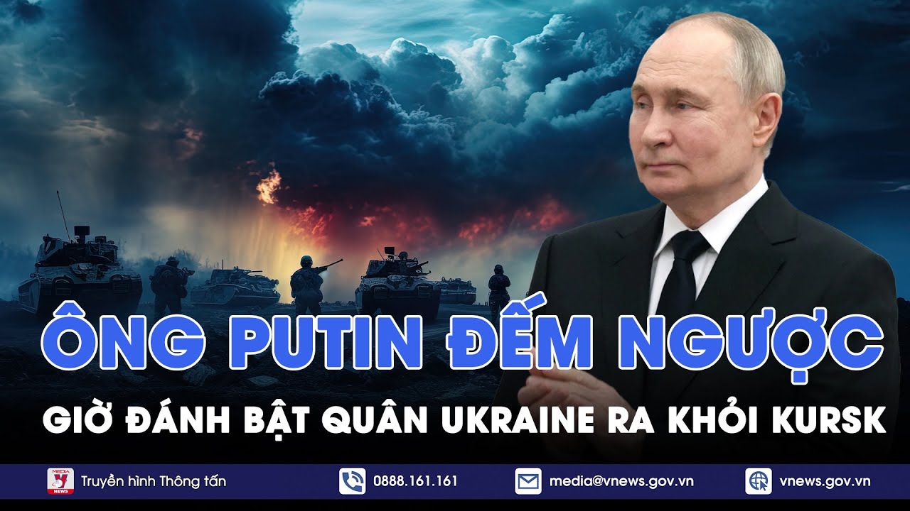 ĐIỂM TIN NÓNG 24/8. Tổng thống Vladimir Putin ra mật lệnh ‘hất văng’ quân Ukraine ra khỏi Kursk