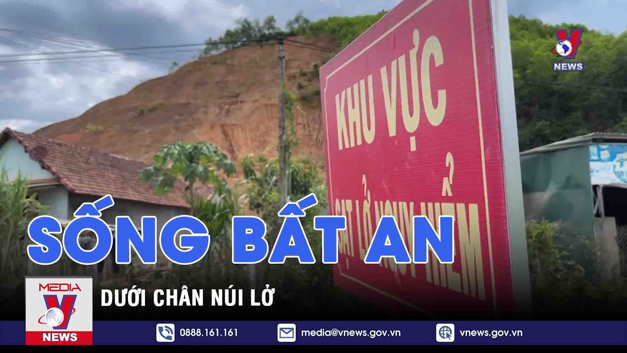 Sống bất an dưới chân núi lở - VNEWS