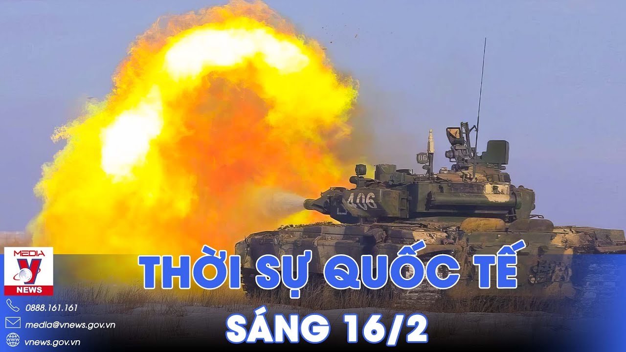 Thời sự Quốc tế sáng 16/2. Nga tung “nắm đấm” xe tăng, quyết hạ Avdiivka, gửi tối hậu thư cho Kiev