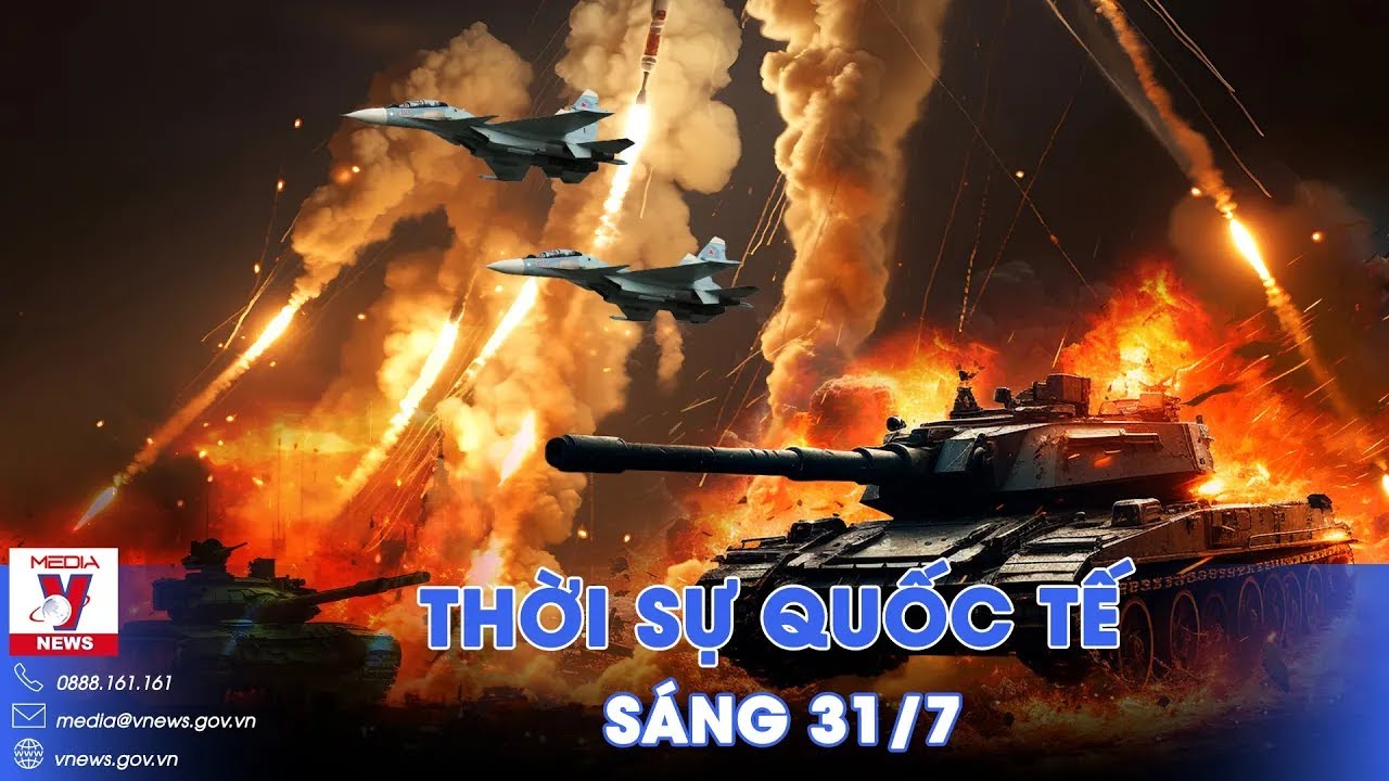 Thời sự Quốc tế sáng 31/7. Nga mở hơn 50 cuộc tấn công ở Pokrovsk, phá tuyến đường tiếp tế Ukraine