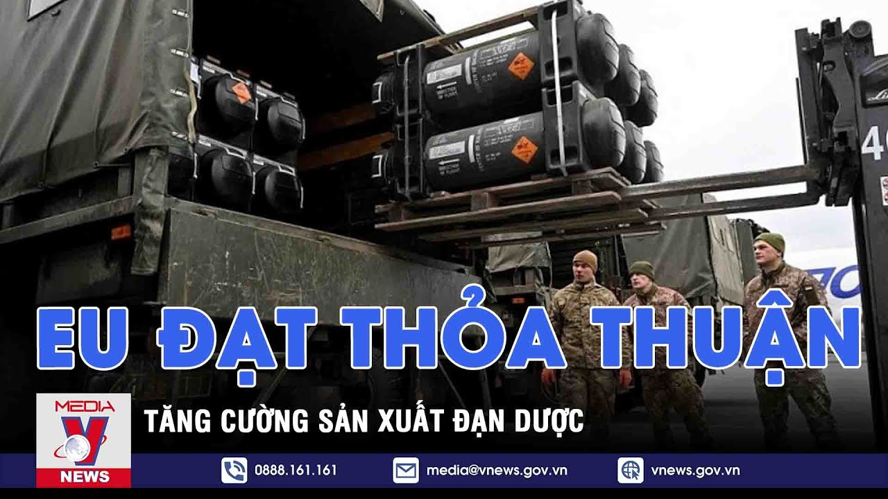 EU đạt thỏa thuận tăng cường sản xuất đạn dược - VNEWS