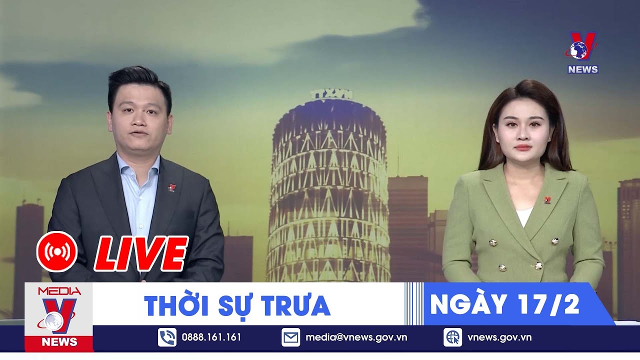 🔴[TRỰC TIẾP] Thời sự 24h cập nhật trưa 17/2- Tin nóng Thế giới mới nhất – VNews