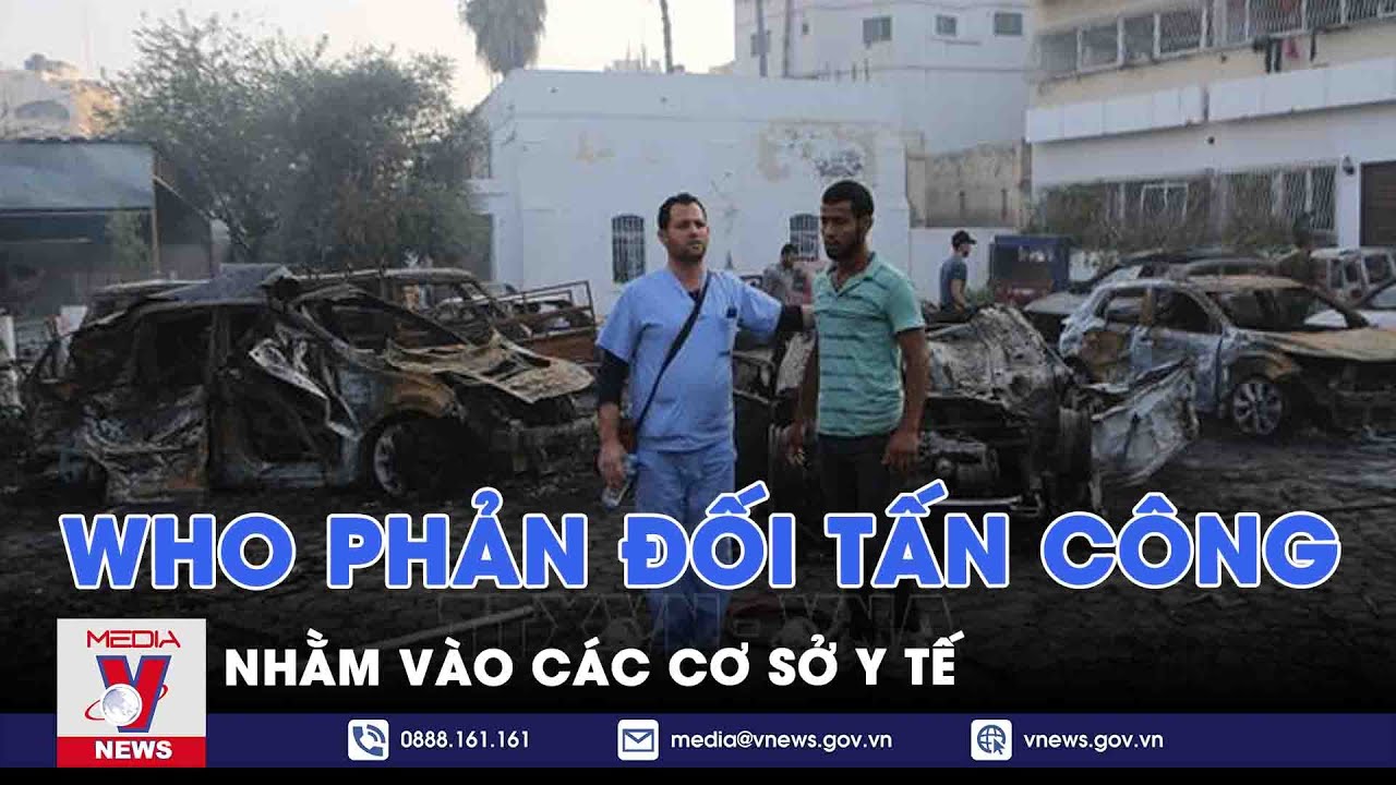 WHO phản đối tấn công nhằm vào các cơ sở y tế - VNEWS