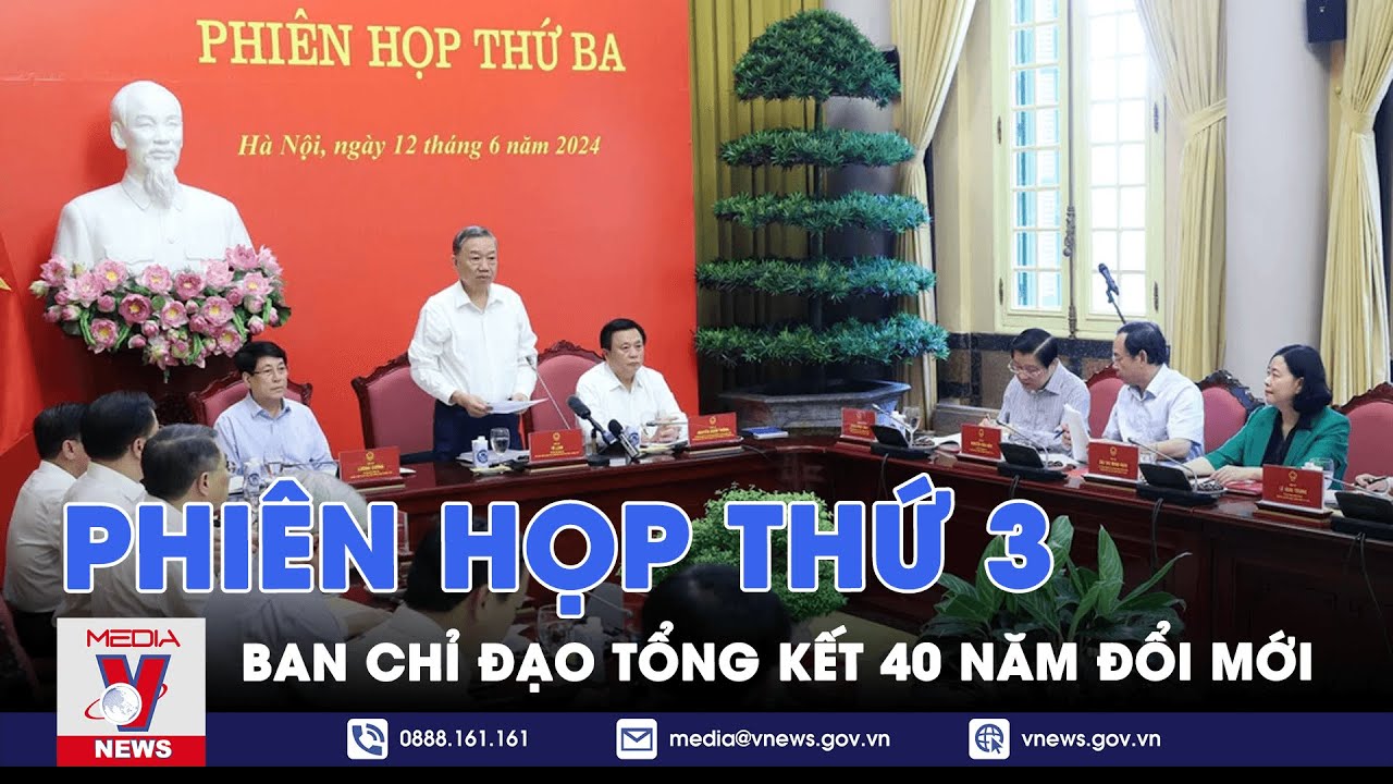 Phiên họp thứ 3, Ban Chỉ đạo Tổng kết 40 năm Đổi mới - VNews