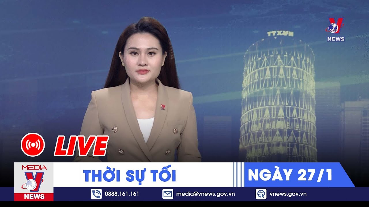 🔴[TRỰC TIẾP] Thời sự 24h cập nhật Tối 27/1 - Tin nóng Thế giới mới nhất – VNEWS