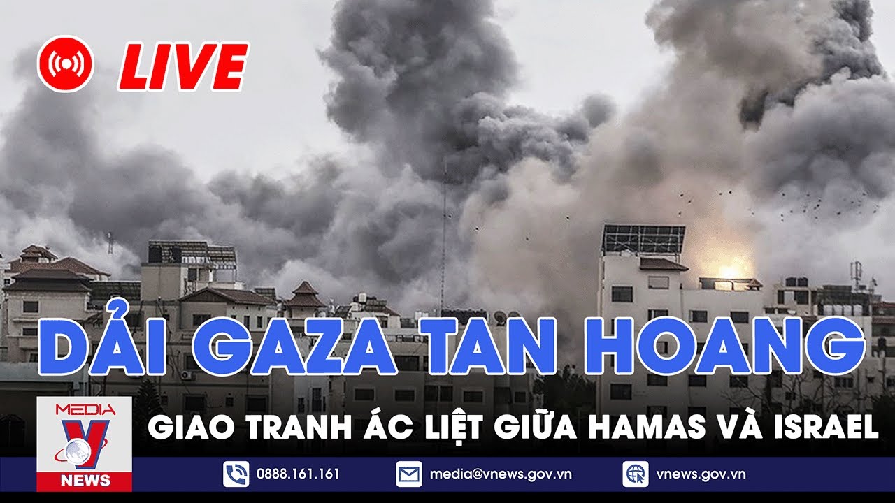 🔴[TRỰC TIẾP] Giao tranh ác liệt giữa Hamas và Israel, Dải Gaza hoang tàn đổ nát - VNEWS