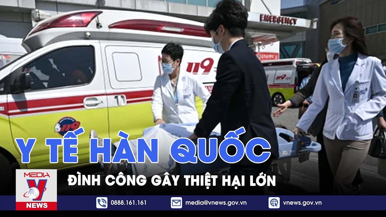 Đình công trong ngành y tế Hàn Quốc gây thiệt hại lớn - Tin Thế giới - VNews