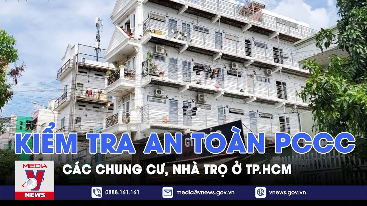 Công an TP. HCM kiểm tra đột xuất an toàn PCCC các chung cư, nhà trọ, xử lý nghiêm sai phạm - VNEWS