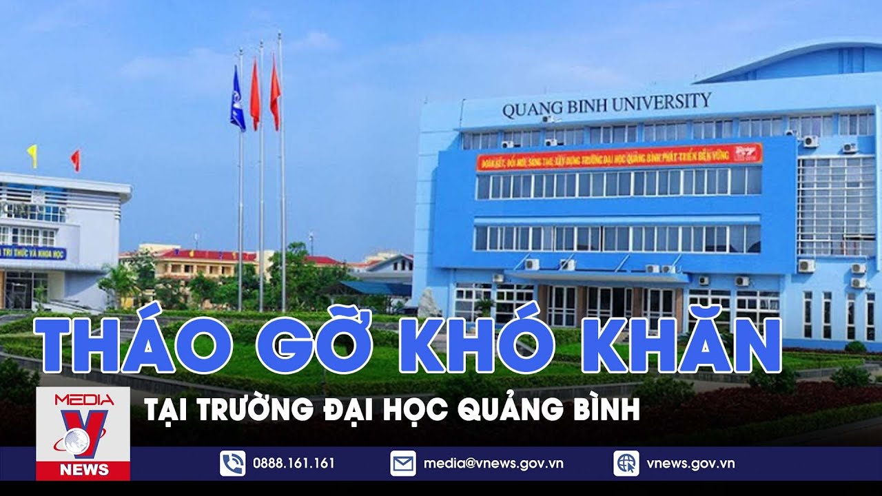 Tháo gỡ khó khăn tại Trường Đại học Quảng Bình - VNews