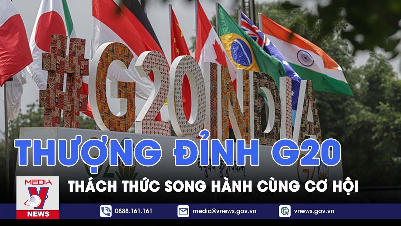 Hội nghị Thượng đỉnh G20 tại Ấn Độ - Thách thức song hành cùng cơ hội - Thế giới hôm nay - VNEWS