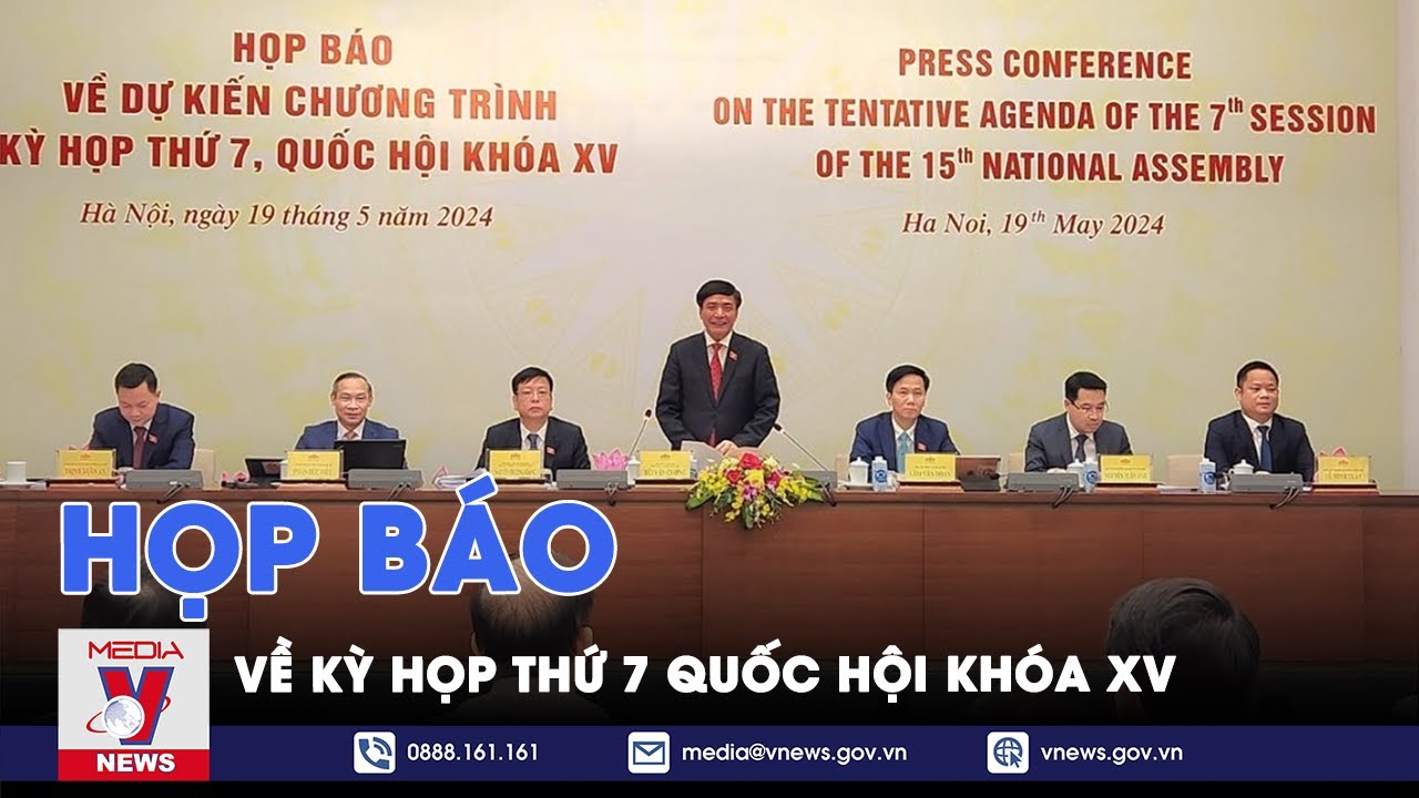 Họp báo về Kỳ họp thứ 7 Quốc hội khóa XV - VNews