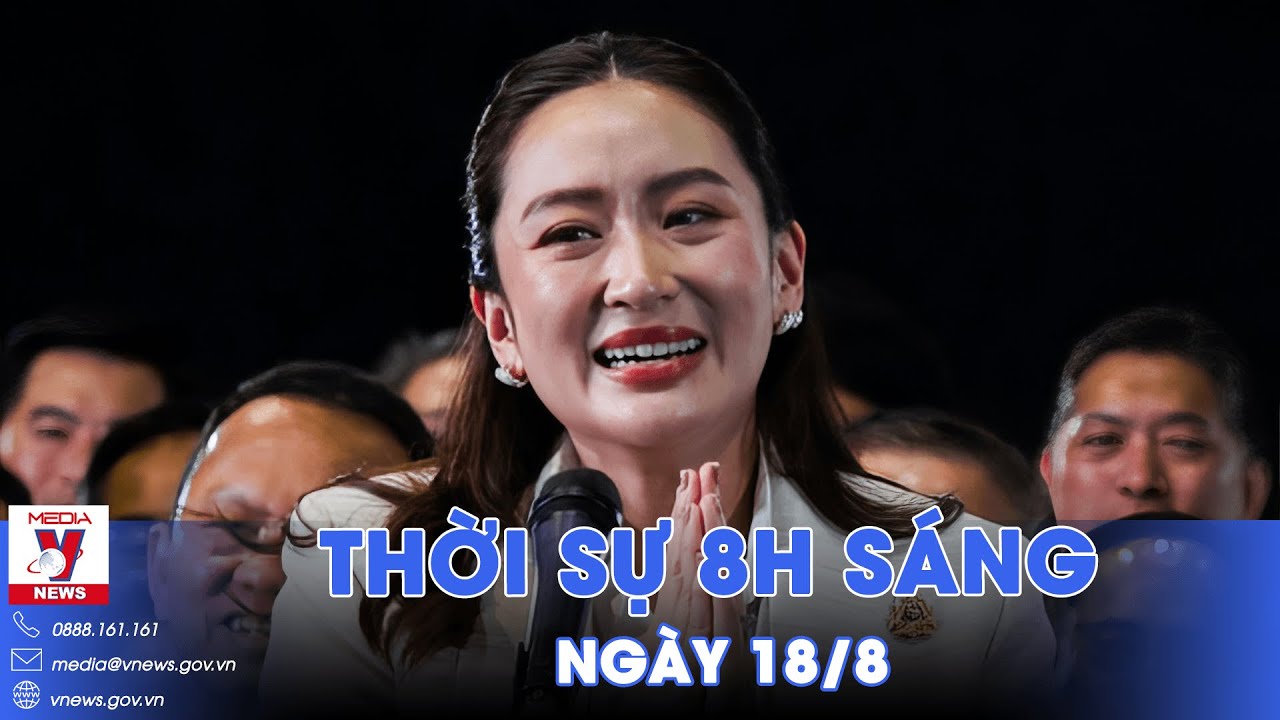 Tân thủ tướng trẻ nhất lịch sử Thái Lan và cam kết vực dậy nền kinh tế - VNews