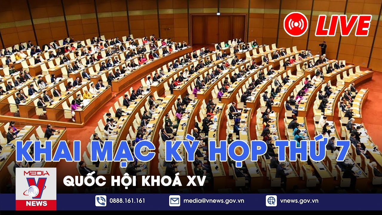 🔴[TRỰC TIẾP] Khai mạc kỳ họp thứ 7 Quốc hội khoá XV– VNews