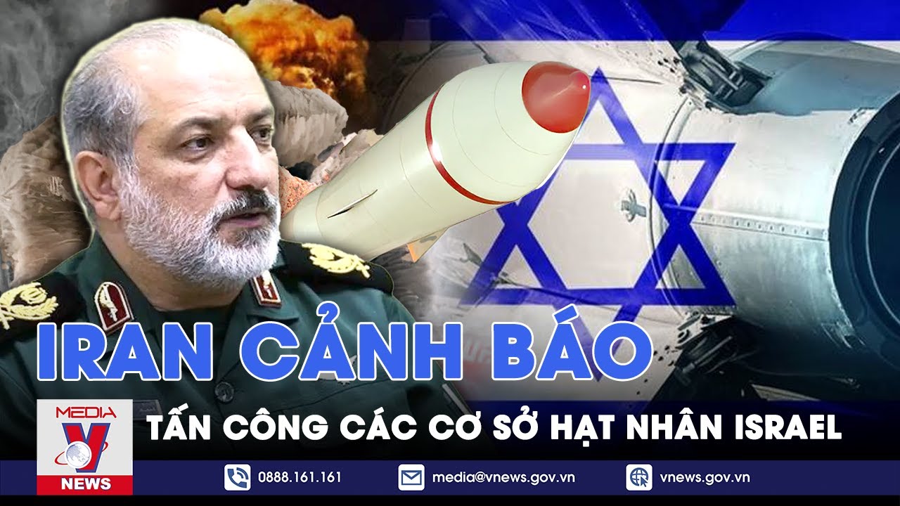 Tướng Iran lần đầu đưa ra cảnh báo hạt nhân nhằm vào Israel - VNews