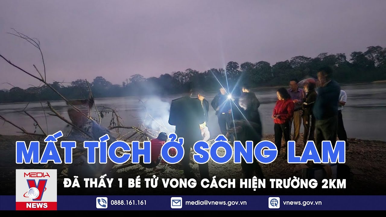 Tin tức 24h tối 5/2: Tìm thấy một cháu bé tử vong vụ mất tích trên sông Lam, cách hiện trường 2km