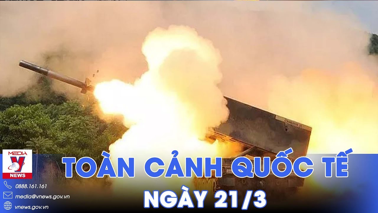 Toàn cảnh Quốc tế 21/3.Dàn máy bay ném bom thiện chiến Nga xuất kích,báo động toàn Ukraine giữa đêm