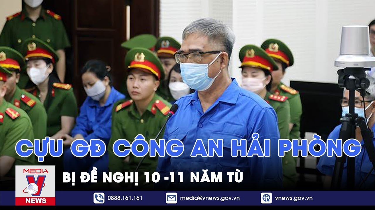 Cựu Giám đốc Công an Hải Phòng Đỗ Hữu Ca bị đề nghị 10 -11 năm tù - VNews