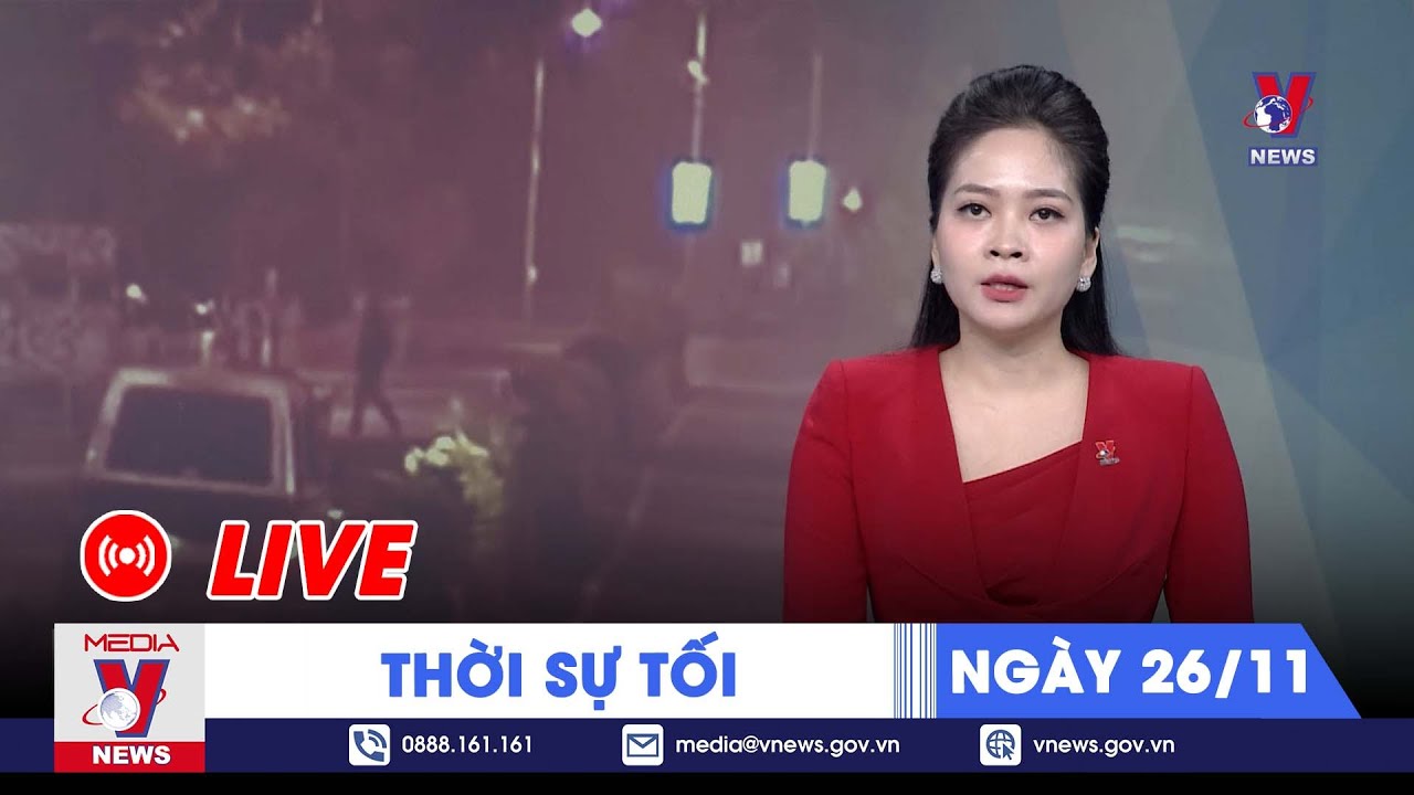 🔴[TRỰC TIẾP] Thời sự 24h cập nhật tối 26/11 - Tin nóng Thế giới mới nhất – VNEWS