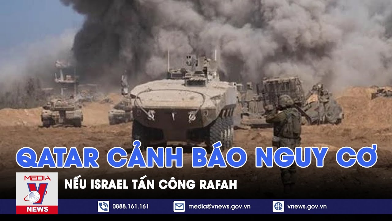 Qatar cảnh báo nguy cơ nếu Israel tấn công Rafah - VNews