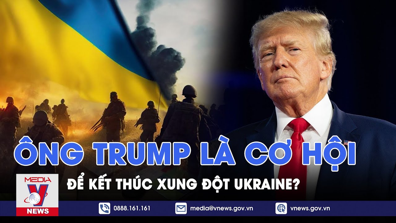 Lãnh đạo châu Âu tin rằng ông Trump là ‘cơ hội’ để chấm dứt xung đột Ukraine - VNews