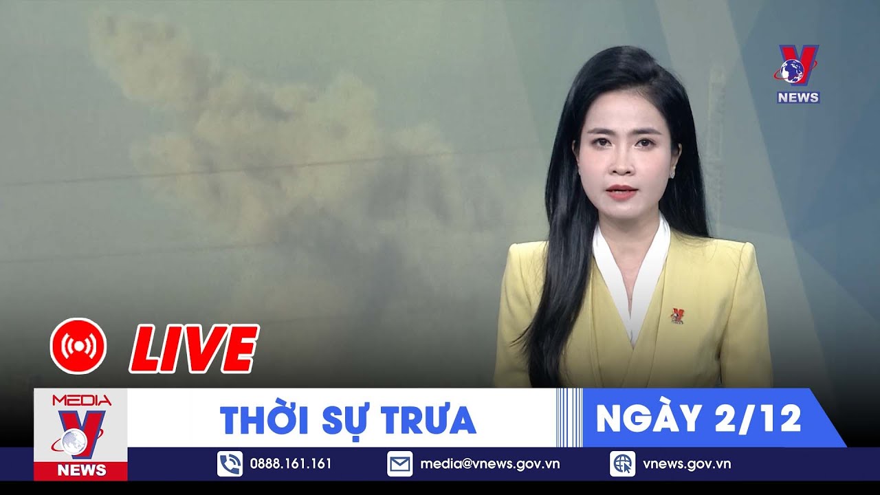 🔴[TRỰC TIẾP] Thời sự 24h cập nhật trưa 2/12 - Tin nóng Thế giới mới nhất – VNEWS