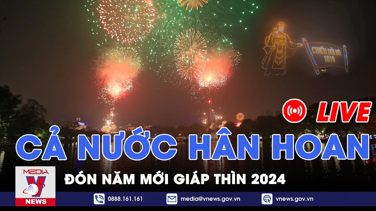 🔴[TRỰC TIẾP] Cả nước hân hoan đón năm mới Giáp Thìn 2024 – VNews