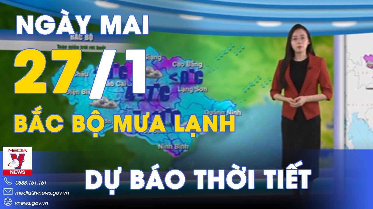 Dự báo thời tiết đêm nay và ngày mai 27/1. bacKhông khí lạnh tăng cường, Bắc Bộ mưa nhỏ - VNews