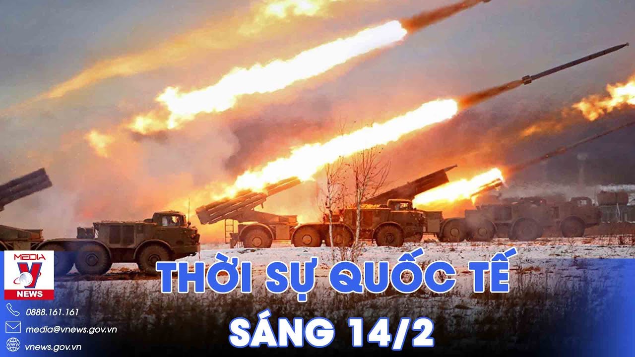 Thời sự Quốc tế sáng 14/2.Ukraine rút khẩn khỏi tây Bakhmut, Nga chiếm yếu điểm, Zircon xé trời Kiev