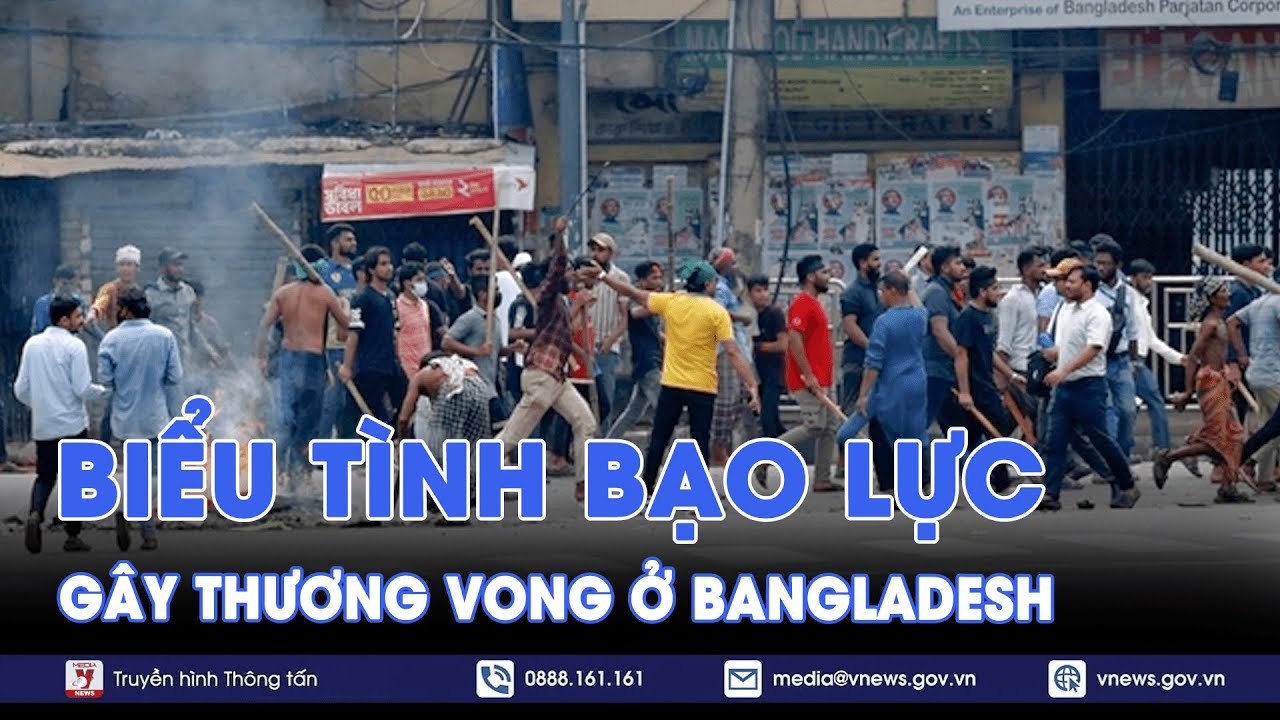 Biểu tình bạo lực gây thương vong ở Bangladesh - Tin Thế giới - VNews